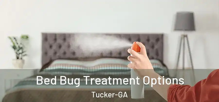 Bed Bug Treatment Options Tucker-GA