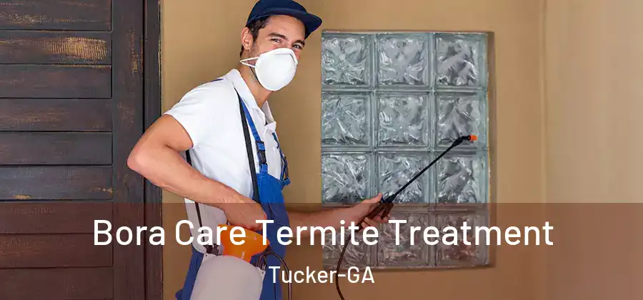 Bora Care Termite Treatment Tucker-GA
