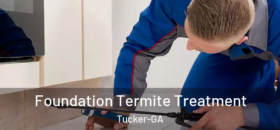  Foundation Termite Treatment Tucker-GA