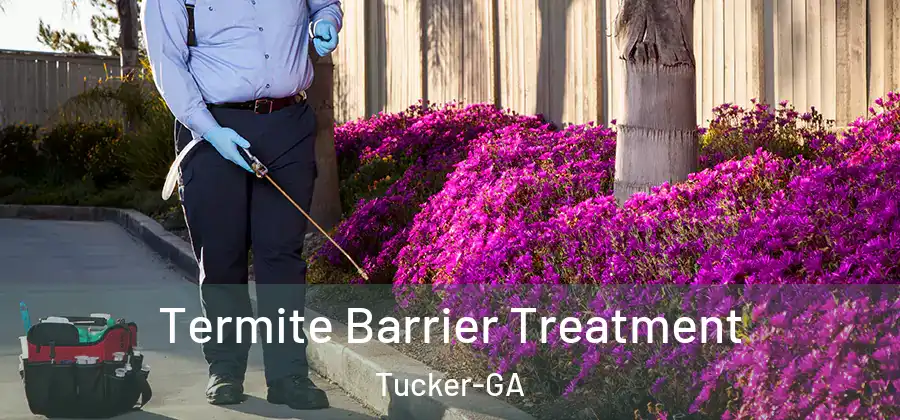 Termite Barrier Treatment Tucker-GA