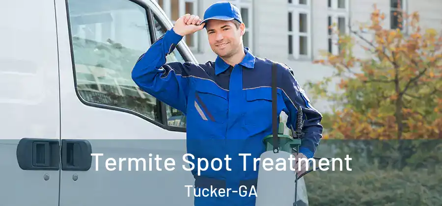  Termite Spot Treatment Tucker-GA